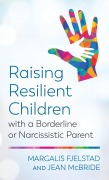 Cover-Bild zum Titel 'Raising Resilient Children with a Borderline or Narcissistic Parent' von 'Margalis Fjelstad, Jean McBride'