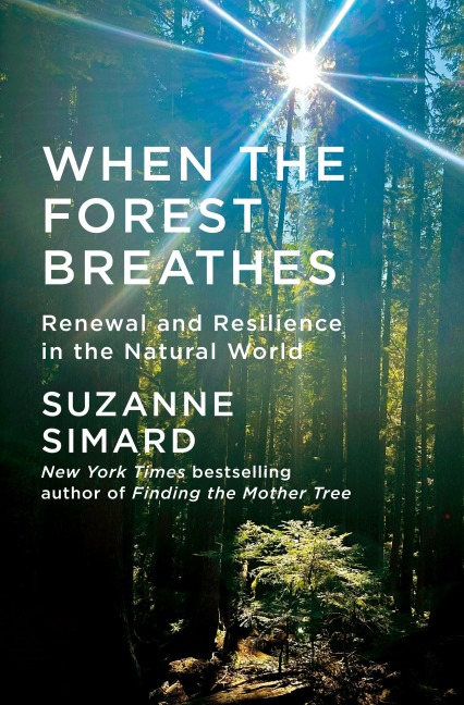 When the Forest Breathes - Suzanne Simard