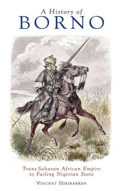 A History of Borno - Vincent Hiribarren