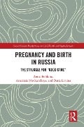 Cover-Bild zum Titel 'Pregnancy and Birth in Russia' von 'Anna Temkina, Anastasia Novkunskaya, Daria Litvina'