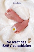 So lernt das Baby zu schlafen - Jenny Meier