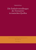 Die Endzeitvorstellungen der Zoroastrier in iranischen Quellen - Shahrokh Raei