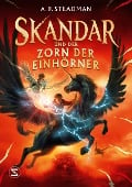 Skandar und der Zorn der Einhörner - A. F. Steadman