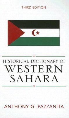 Historical Dictionary of Western Sahara: Volume 96 - Anthony G. Pazzanita