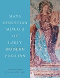 Cover-Bild zum Titel 'Maya Christian Murals of Early Modern Yucatán' von 'Amara Solari, Linda K Williams'