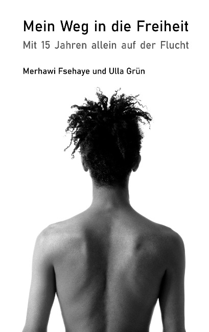 Mein Weg in die Freiheit - Merhawi Fsehaye, Ulla Grün