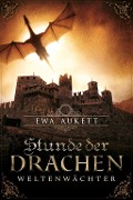 Cover-Bild zum Titel 'Stunde der Drachen  - Weltenwächter' von 'Ewa Aukett'