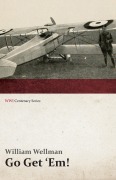 Cover-Bild zum Titel 'Go Get 'Em! (WWI Centenary Series)' von 'William Jr. Wellman'