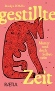 Cover-Bild zum Titel 'Gestillte Zeit' von 'Rosalyn D'Mello'