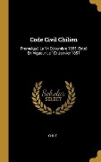 Cover-Bild zum Titel 'Code Civil Chilien: Promulgué Le 14 Décembre 1855, Entré En Vigueur Le 1Er Janvier 1857' von ''