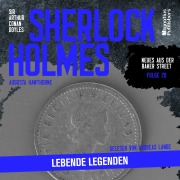 Cover-Bild zum Titel 'Sherlock Holmes: Lebende Legenden (Neues aus der Baker Street, Folge 20)' von 'Arthur Conan Doyle, Augusta Hawthorne'