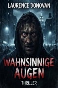 Cover-Bild zum Titel 'Wahnsinnige Augen: Thriller' von 'Laurence Donovan'