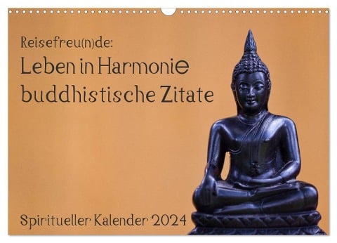 Reisefreu(n)de: Leben in Harmonie - buddhistische Zitate (Wandkalender 2024 DIN A3 quer), CALVENDO Monatskalender - Sven Gruse