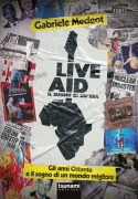 Cover-Bild zum Titel 'Live Aid. Il suono di un'era. Gli anni Ottanta e il sogno di un mondo migliore' von 'Gabriele Medeot'