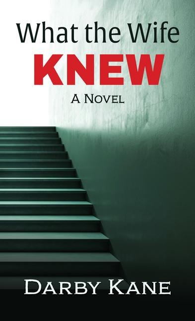 What the Wife Knew - Darby Kane