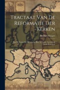 Cover-Bild zum Titel 'Tractaat van de reformatie der kerken: Aan de zonen der reformatie hier te lande op Luthers vierde eeuwfeest' von 'Abraham Kuyper'