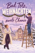 Cover-Bild zum Titel 'Bad Tölz, Weihnachten und eine zweite Chance' von 'Emil Huber'