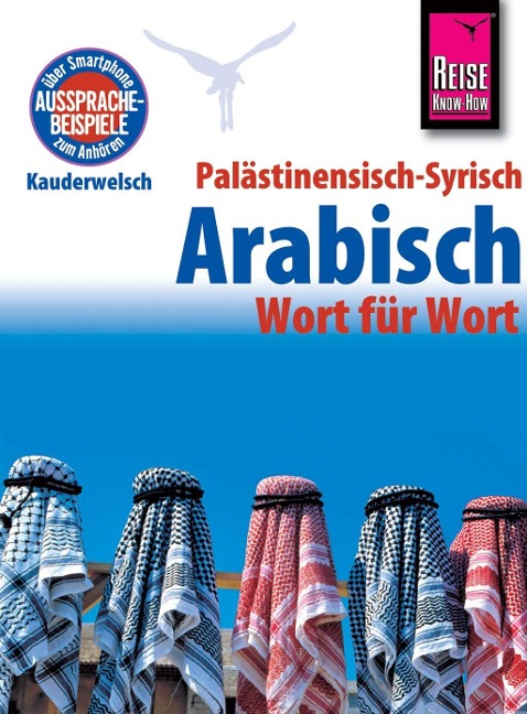 Palästinensisch-Syrisch-Arabisch - Wort für Wort: Kauderwelsch-Sprachführer von Reise Know-Ho - Iyad Al-Ghafari, Hans Leu