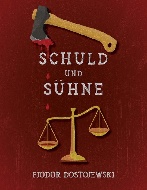 Schuld und Sühne (Verbrechen und Strafe) - Fjodor Dostojewski