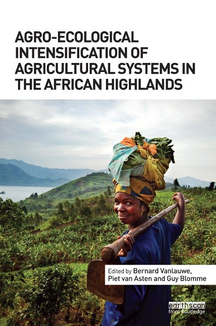 Agro-Ecological Intensification of Agricultural Systems in the African Highlands - 