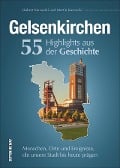 Cover-Bild zum Titel 'Gelsenkirchen. 55 Highlights aus der Geschichte' von 'Hubert Kurowski, Martin Kurowski'