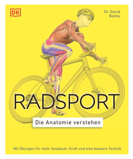 Radsport - die Anatomie verstehen - David Bailey