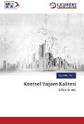 Cover-Bild zum Titel 'Kentsel Ya¿am Kalitesi' von 'Ay¿e Nilay Evcil'