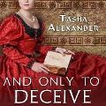 Cover-Bild zum Titel 'And Only to Deceive Lib/E' von 'Tasha Alexander'