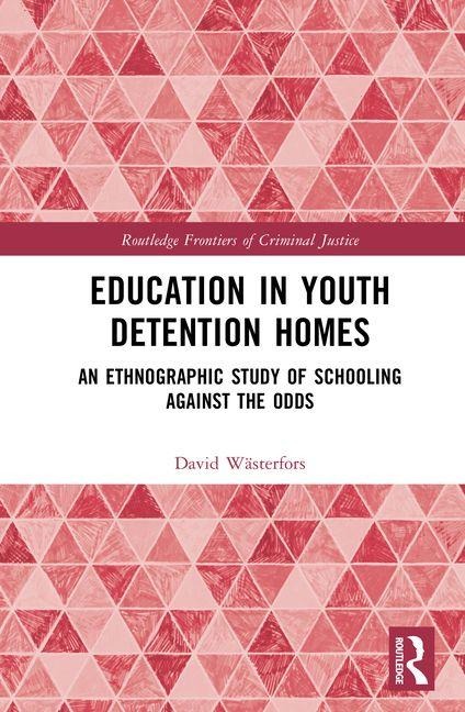 Education in Youth Detention Homes - David Wästerfors