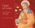 Clare of Assisi: Her Life and Theology - Joan Mueller