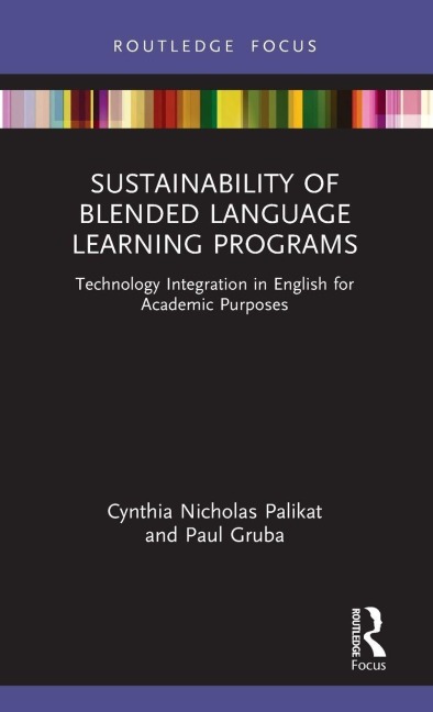 Sustainability of Blended Language Learning Programs - Cynthia Nicholas Palikat, Paul Gruba