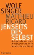 Cover-Bild zum Titel 'Jenseits des Selbst' von 'Wolf Singer, Matthieu Ricard'