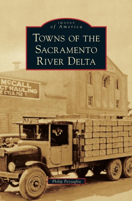 Towns of the Sacramento River Delta - Philip Pezzaglia