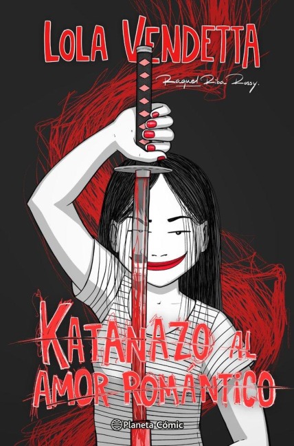 Lola Vendetta: Katanazo al amor romantico - Raquel Riba Rossy
