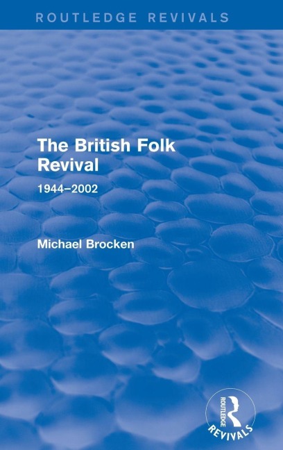 The British Folk Revival 1944-2002 - Michael Brocken