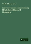 Fabel und Geschichte: Eine Sammlung historischer Irrthümer und Fälschungen - Wilhelm Edler Von Janko