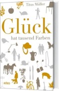 Cover-Bild zum Titel 'Glück hat tausend Farben' von 'Titus Müller'