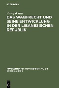 Cover-Bild zum Titel 'Das Waqfrecht und seine Entwicklung in der libanesischen Republik' von 'Herwig Bartels'