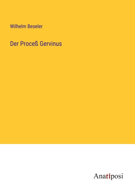 Der Proceß Gervinus - Wilhelm Beseler