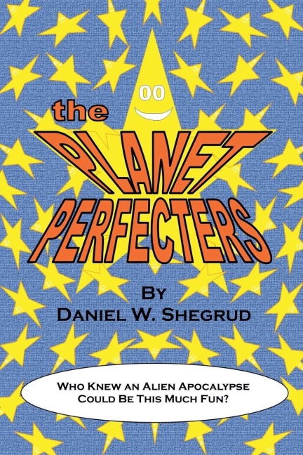 The Planet Perfecters - Daniel W. Shegrud