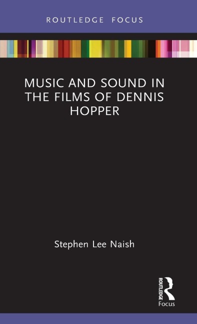 Music and Sound in the Films of Dennis Hopper - Stephen Lee Naish