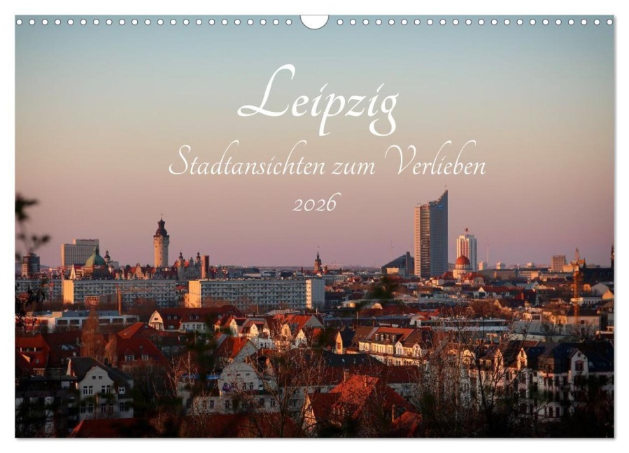 Leipzig - Stadtansichten zum Verlieben (Wandkalender 2026 DIN A3 quer), CALVENDO Monatskalender - Anne Fritzenwanker