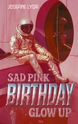 Cover-Bild zum Titel 'Sad Pink Birthday Glow Up' von 'Josefine Lyda'