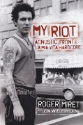 Cover-Bild zum Titel 'My Riot. Agnostic Front: la mia vita hardcore' von 'Roger Miret'