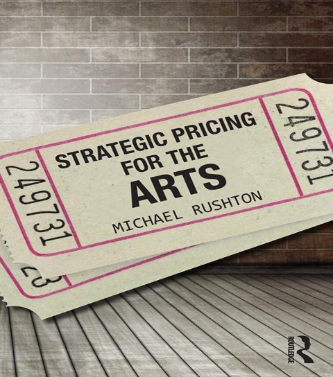 Strategic Pricing for the Arts - Michael Rushton