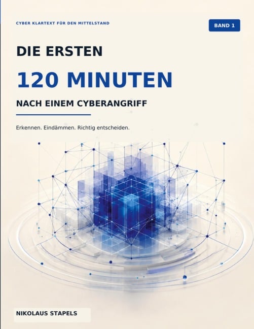 Die ersten 120 Minuten nach einem Cyberangriff - Nikolaus Stapels