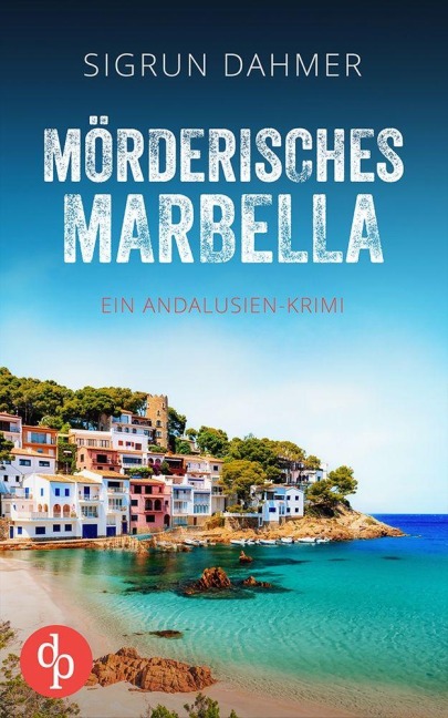 Mörderisches Marbella | Ein spannungsgeladener Krimi an der Südküste Spaniens - Sigrun Dahmer