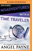 Misadventures with a Time Traveler - Angel Payne