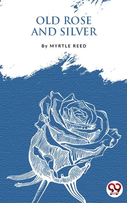 Old Rose And Silver - Myrtle Reed