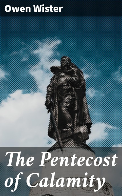 The Pentecost of Calamity - Owen Wister